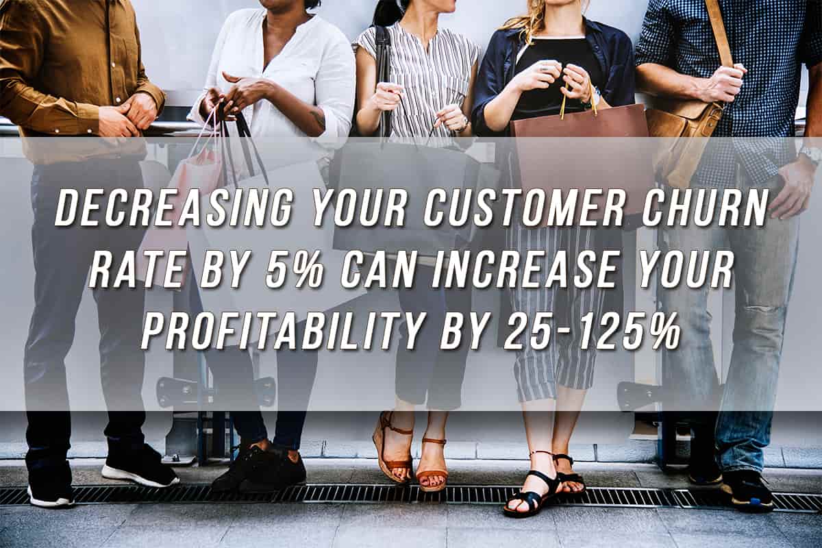 Decrease your Customer Churn Rate to increase profitability